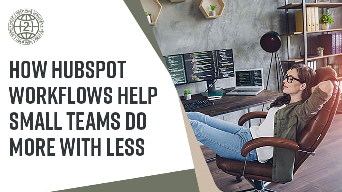 How HubSpot Workflows Help Small Teams Do More with Less