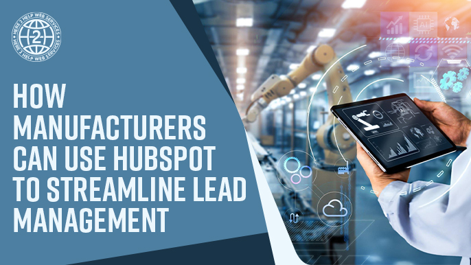 How Manufacturers Can Use HubSpot to Streamline Lead Management 