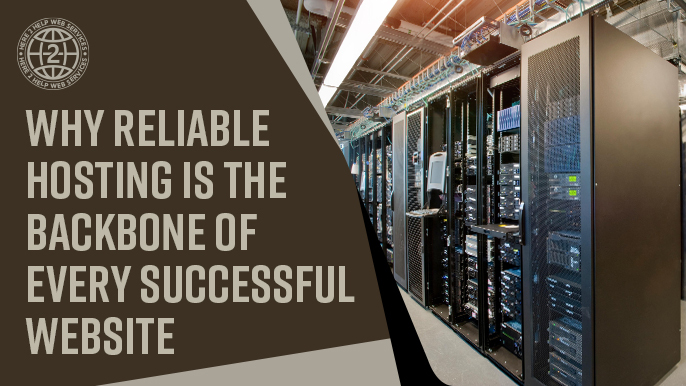 Why Reliable Hosting Is the Backbone of Every Successful Website