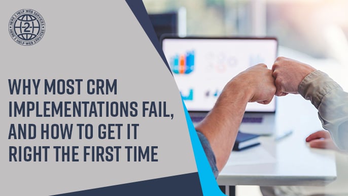 Why Most CRM Implementations Fail, and How to Get It Right the First Time